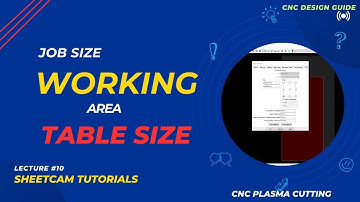Lec #10 Sheetcam Job size, Working Envelope & Table display | CNC Plasma Cutting for Beginners