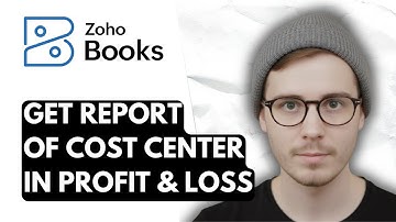 How To Get Report Of Cost Center In Profit & Loss In Zoho Books [2025 Guide]
