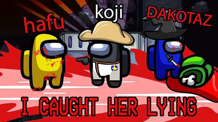 i caught hafu in a lie and big brained dakotaz on among us - koji 200iq plays