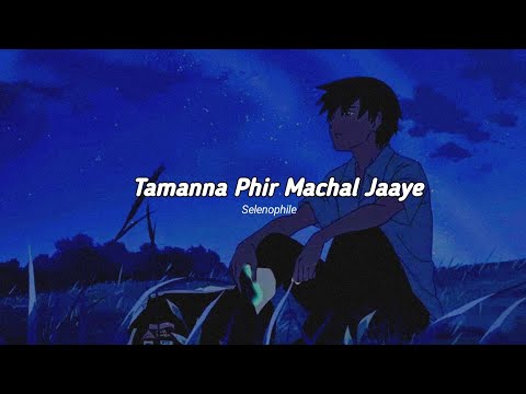 Tamanna Phir Machal Jaaye (Slowed+Reverb) | Jagjit Singh | Selenophile