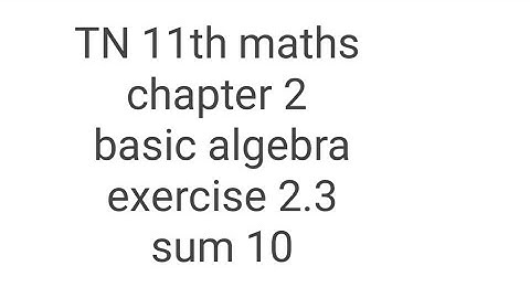 TN 11th maths chapter 2 basic algebra exercise 2.3 sum 10