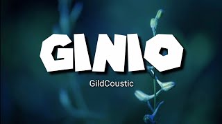 Ginio - GildCoustic (lirik) ~Tulung jelasno neng aku sayang opo pengorbananku iseh kurang