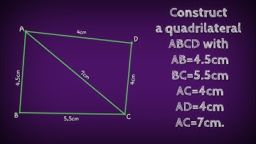 How to construct a quadrilateral ABCD with AB=4.5cm BC=5.5cm CD=4cm AD=6cm and AC=7cm.shsirclasses.
