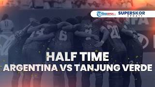HALF TIME Argentina vs Tanjung Verde: Skor 1-0, Lionel Messi cs Unggul Sementara