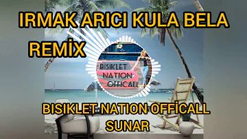 #IRMAKARICI  #REMİX  IRMAK ARICI KULA BELA REMİX BİSİKLET NATION OFFICALL #bisikletnationofficall