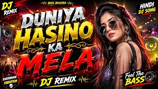Duniya Haseeno Ka Mela (DJ Remix) | EDM Dance Mix 2026 | High Bass | Party Anthem | DJ Remix Song |