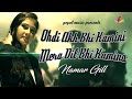 Ohdi Ankh Bhi Kamini Mera Dil Bhi Kamina | Namar Gill | Pooja & Patola | Goyal Music | Punjabi Song