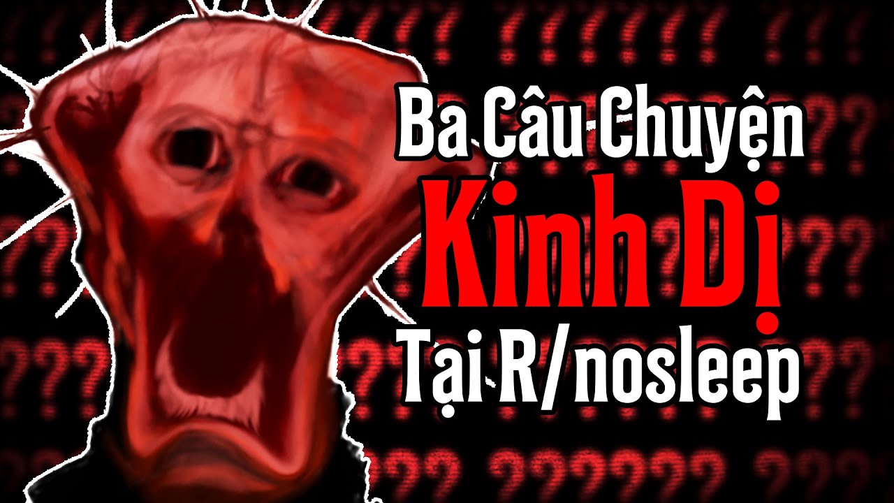 (r/Nosleep) Ba Câu Chuyện Siêu Nhiên Khiến Tôi Kinh Dị Trên Reddit
