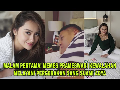 MALAM PERTAMA❗MEMES PRAMESWARI KEWALAHAN MELAYANI PERGERAKAN SANG SUAMI ADYA