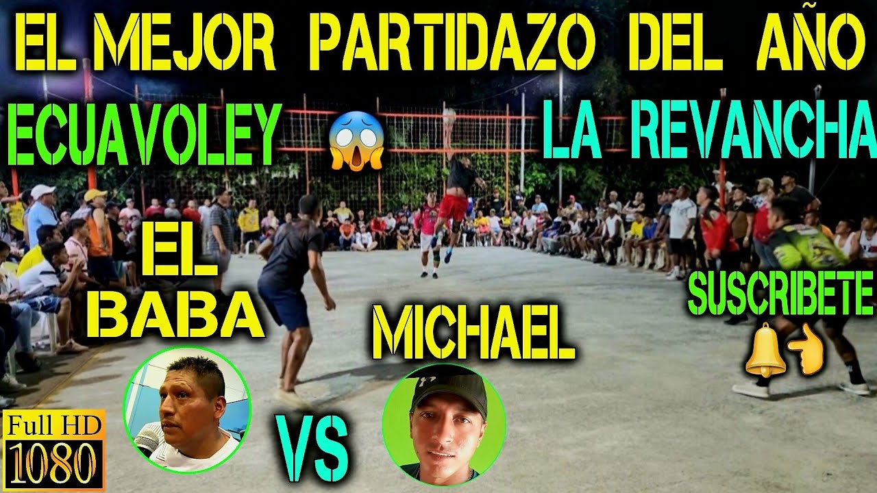 ECUAVOLEY LA REVANCHA EL BABA VS MICHAEL / PARTIDAZO 😱 FULL ACCION 🔥💪