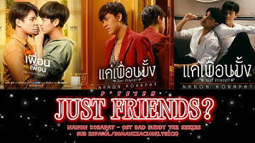 NANON KORAPAT - JUST FRIEND? (แค่เพื่อนมั้ง) [SUB. ESPAÑOL/ROMAN] OST. BAD BUDDY SERIES