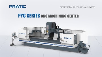 PRATIC CNC-PYC Series Long-travel Moving Column Machining Center