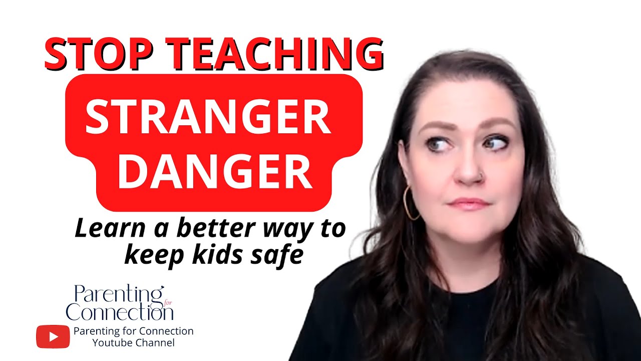Stop Teaching Your Kids Stranger Danger, Teach This Instead YouTube