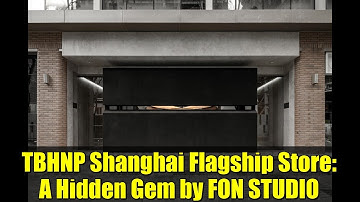 TBHNP Shanghai Flagship Store: A Hidden Gem by FON STUDIO