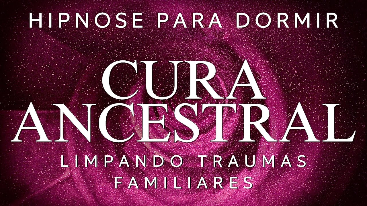 MEDITAÇÃO GUIADA – CURA ANCESTRAL LIMPE TRAUMAS E HERANÇAS FAMILIARES