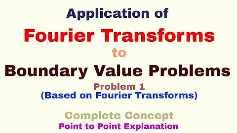 26. Application of Fourier Transforms to Boundary Value Problems | Problem#1 | Most Important