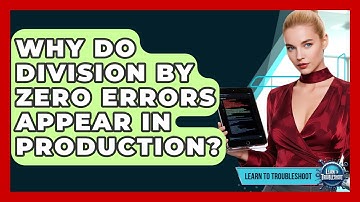 Why Do Division By Zero Errors Appear In Production? - Learn To Troubleshoot