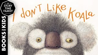 I Don’t Like Koala   A lesson about learning to love what you have