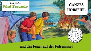 Fünf Freunde Folge 113: und das Feuer auf der Felseninsel | Ganzes Hörspiel des Monats Juni 2023