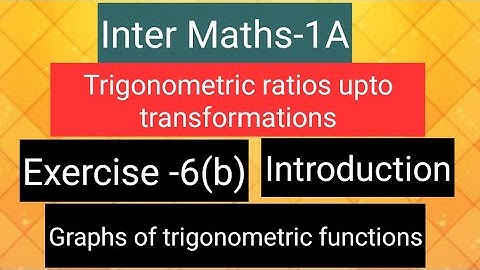 Inter Maths-1A - Trigonometry -Exercise -6(b)- Introduction about Graphs of trigonometric functions