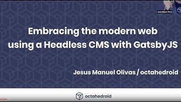Embracing the modern web using a Headless CMS with GatsbyJS