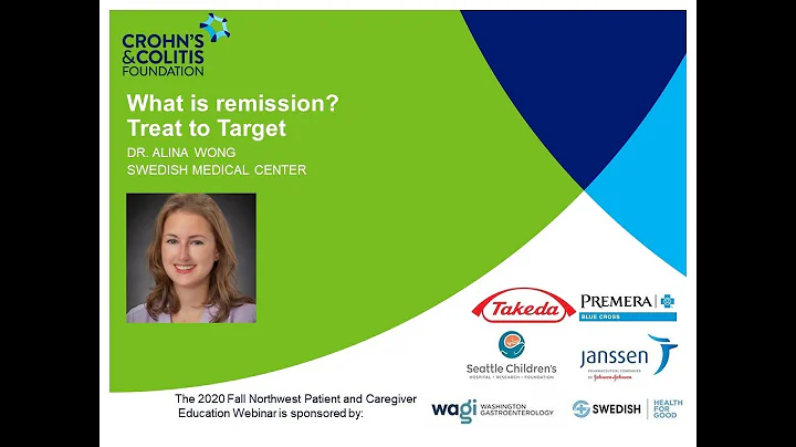 What is remission? Treat to Target: Dr. Alina Wong, Swedish Gastroenterology