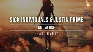 Sick Individuals & Justin Prime - Not Alone (feat. Bymia) (Extended Mix)