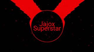 Jajox Superstar (BOOTLEG)