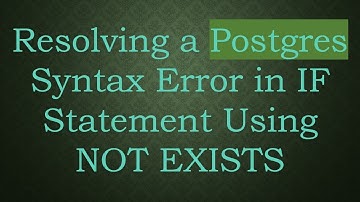 Resolving a Postgres Syntax Error in IF Statement Using NOT EXISTS