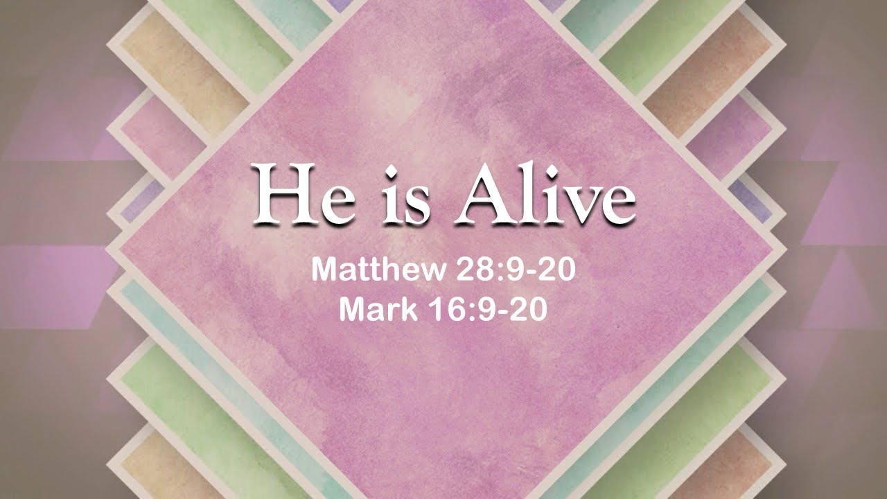 He is Alive! Matthew 28:9-20, Mark 16:9-20 - YouTube