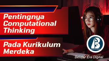Pentingnya Keterampilan Computational Thinking dalam Menghadapi Era Merdeka Belajar
