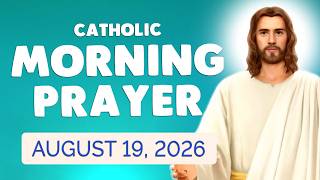 π Catholic MORNING PRAYER TODAY π WEDNESDAY August 19, 2026 Prayers