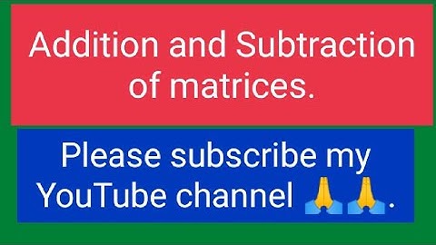 Addition and subtraction of matrices.