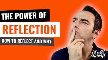 The Power Of Reflection: How to Reflect And Why