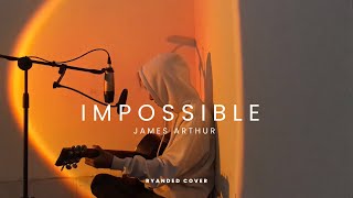 Impossible - James Arthur | Ryanded Cover