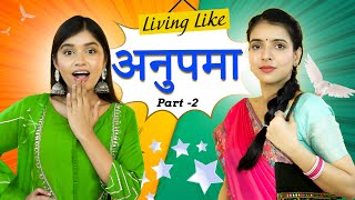 Living Like ANUPAMA For 24 Hours Challenge | Part 2 | Indian TV Serials | DIY Queen