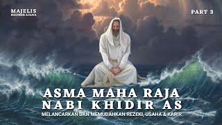 Asma Maha Raja Nabi Khidir -  Ilmu Kerezekian