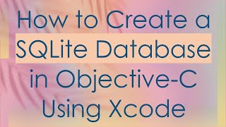 How to Create a SQLite Database in Objective-C Using Xcode