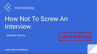 How Not to Screw an Interview?  || InterviewHelp