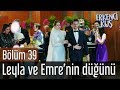 Erkenci Kuş 39. Bölüm - Leyla ve Emre'nin Düğünü