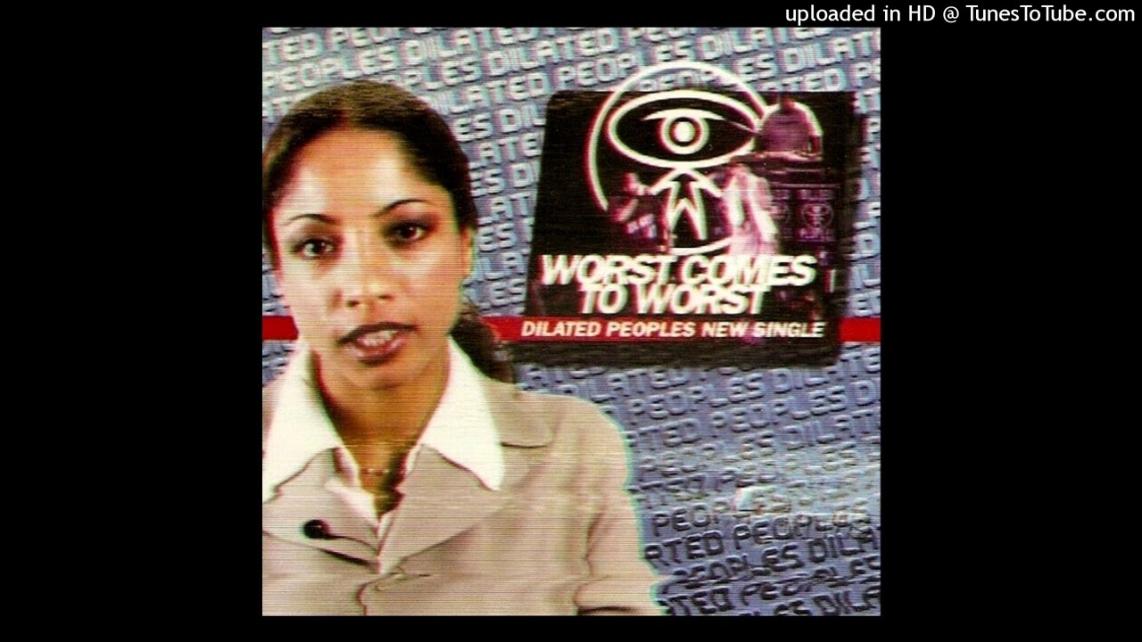 Dilated Peoples- Worst Comes To Worst - YouTube