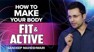 How to Make your Body Fit & Active? By Sandeep Maheshwari I Hindi