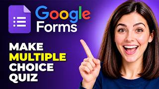 How to Make a Multiple Choice Quiz in Google Forms