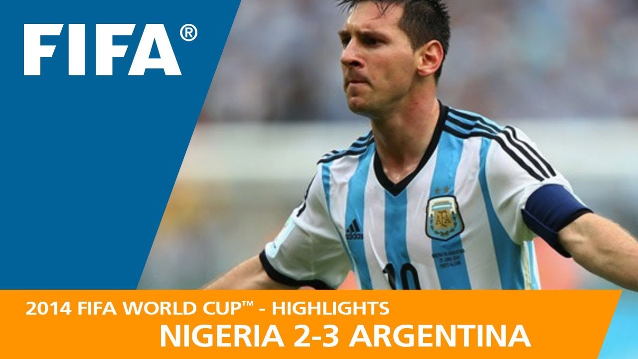 Nigeria V Argentina 14 Fifa World Cup Match Highlights Youtube