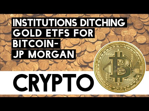 JP Morgan - Institutions Ditching Gold ETFs For Bitcoin!