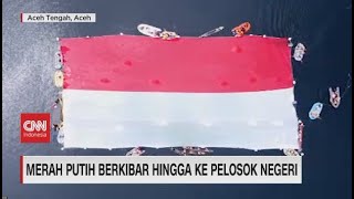 Merah Putih Berkibar Hingga ke Pelosok Negeri