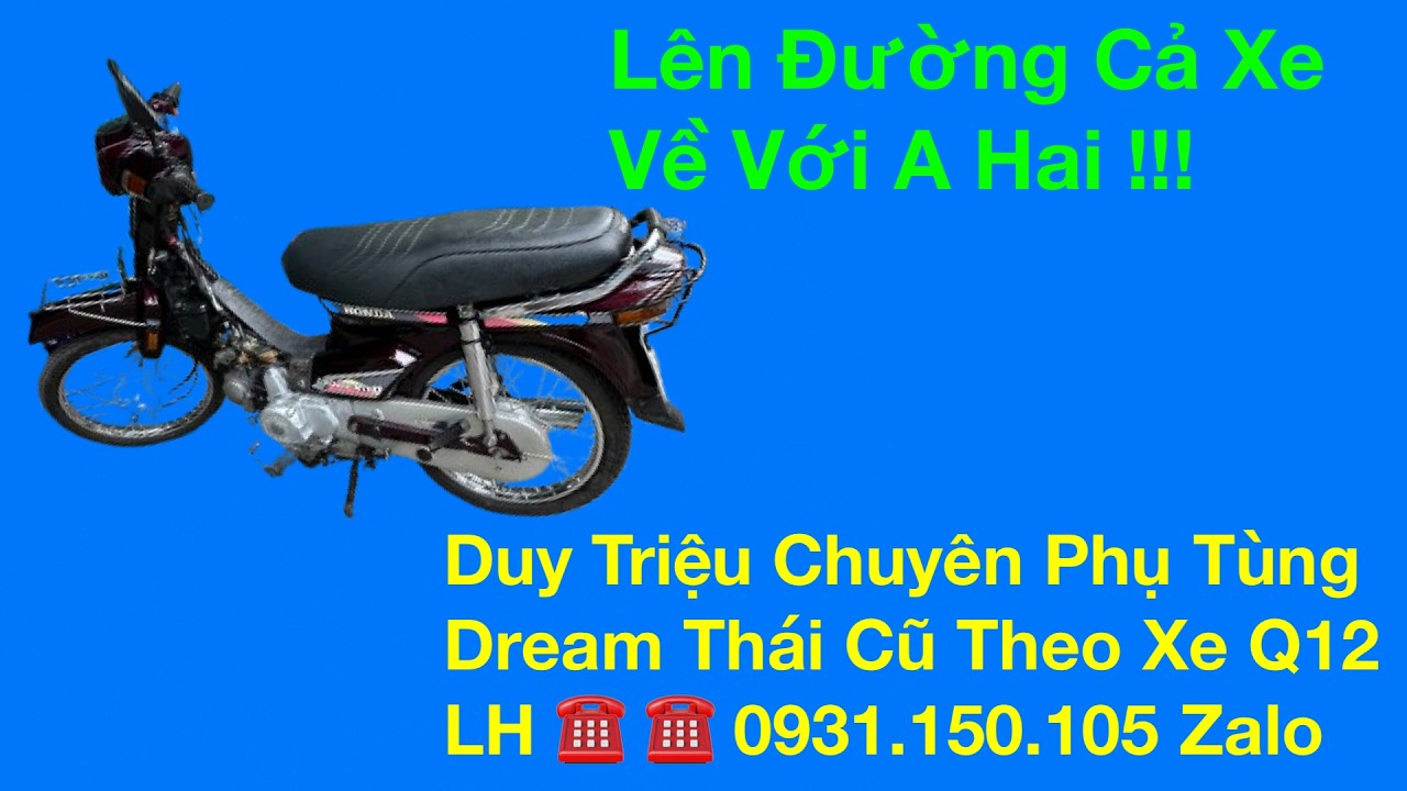 Duy Triệu Chuyên Phụ Tùng Dream Thái Tháo Xe Q12 .  LH 0931.150.105