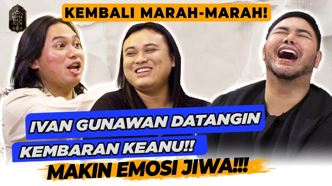 KEANU: "ORANG YANG HYROX! GUE YANG DI KATAIN SOMBONG!!" | BUTIK HAJI IGUN