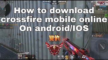 How to download crossfire mobile online on android/ios | Crossfire gameplay