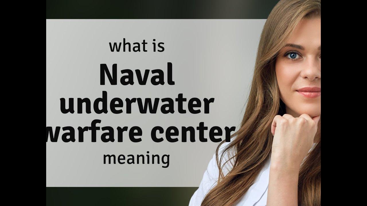 Naval underwater warfare center — NAVAL UNDERWATER WARFARE CENTER